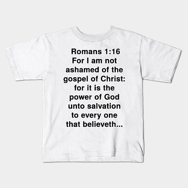 Romans 1:16  King James Version (KJV) Bible Verse Typography Kids T-Shirt by Holy Bible Verses